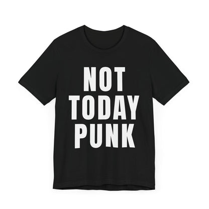 Not Today Punk Unisex T-shirt