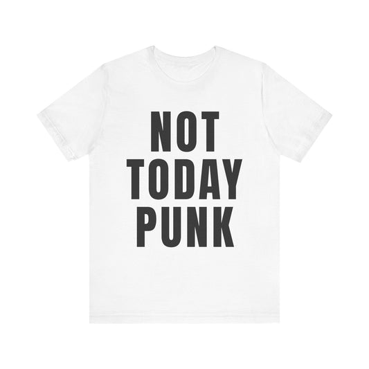 Not Today Punk Unisex T-shirt