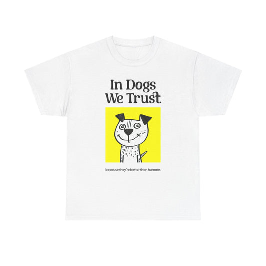 In Dogs We Trust Tee